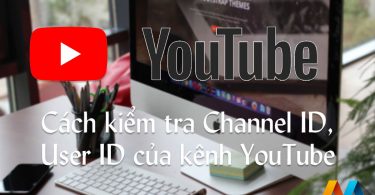 Cách kiểm tra User ID, Channel ID của kênh YouTube