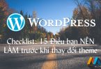 Checklist: 15 Điều bạn NÊN LÀM trước khi thay đổi theme WordPress