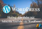 Hướng dẫn thêm nút Subscribe YouTube vào WordPress