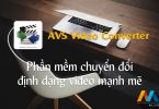 AVS Video Converter 10.0.1.610 - Phần mềm chuyển đổi video mạnh mẽ