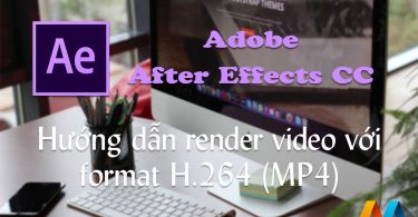 Hướng dẫn render video định dạng H.264 với After Effects CC