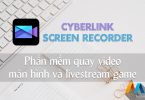 CyberLink Screen Recorder Deluxe 3.1.0.4287 - Quay video màn hình và livestream game