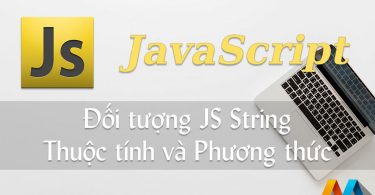 Thuộc tính và phương thức của đối tượng JavaScript String