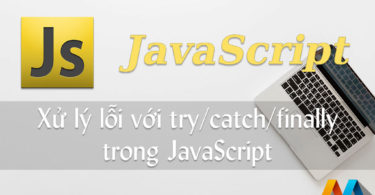 Xử lý lỗi với try/catch/finally trong JavaScript