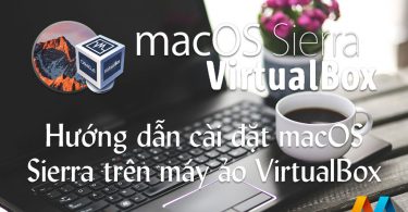 Hướng dẫn cài đặt macOS Sierra trên máy ảo VirtualBox