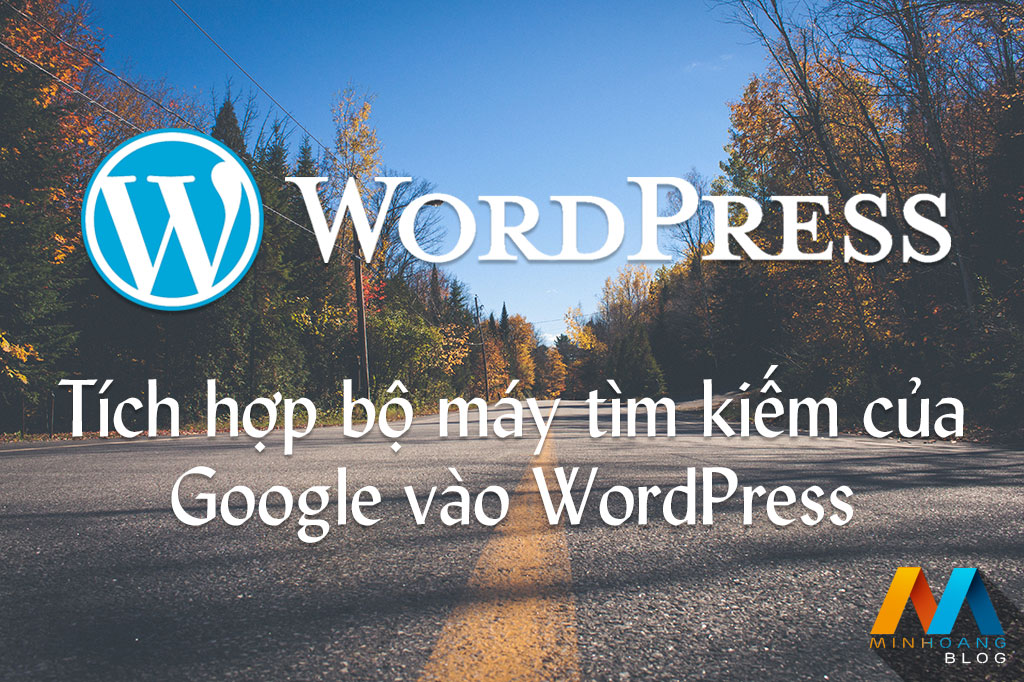 Hướng dẫn tích hợp công cụ tìm kiếm Google vào WordPress