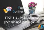 FFSJ 3.3 - Phần mềm cắt ghép file nhỏ gọn mạnh mẽ
