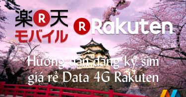 Hướng dẫn đăng ký sim giá rẻ Data 4G Rakuten