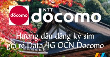Hướng dẫn đăng ký sim giá rẻ Data 4G OCN Docomo