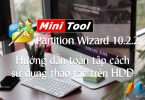 MiniTool Partition Wizard Professional 10.2.2 – Hướng dẫn cách sử dụng toàn tập