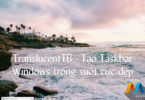 Cách tạo Taskbar trong suốt cực đẹp với ứng dụng TranslucentTB trên Windows Store