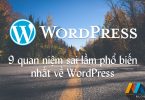 9 quan niệm sai lầm phổ biến nhất về WordPress