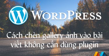 Cách chèn gallery ảnh vào bài viết wordpress không cần dùng plugin
