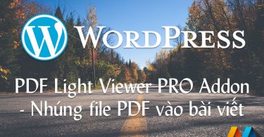 PDF Light Viewer PRO Addon - Hiển thị nội dung file PDF trong bài viết