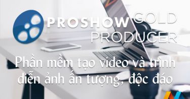 Proshow Producer - Phần mềm tạo video và trình diễn ảnh ấn tượng, độc đáo