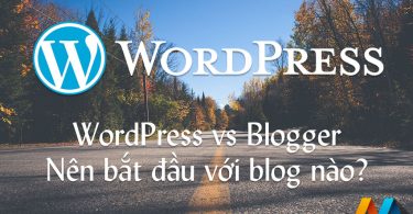 WordPress vs Blogger – Nên bắt đầu với blog nào?