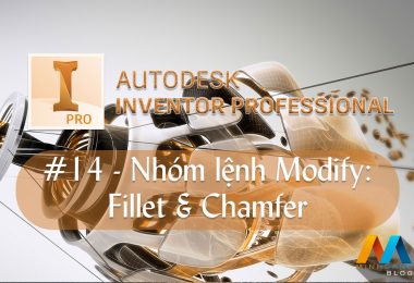Autodesk Inventor cơ bản #14/36 - Nhóm lệnh Modify: Fillet & Chamfer