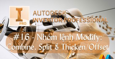 Autodesk Inventor cơ bản #16/36 - Nhóm lệnh Modify: Combine, Split & Thicken/Offset