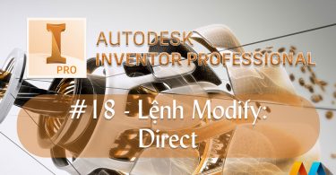 Autodesk Inventor cơ bản #18/36 - Lệnh Modify/Direct
