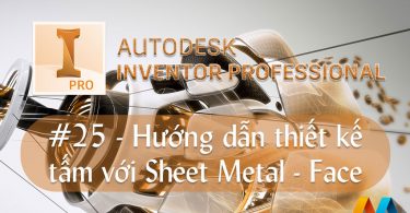 Autodesk Inventor cơ bản #25/36 - Hướng dẫn thiết kế tấm với Sheet Metal - Face