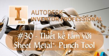 Autodesk Inventor cơ bản #30/36 - Hướng dẫn thiết kế tấm với Sheet Metal - Punch Tool