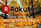 Hướng dẫn đăng ký thẻ credit visa của Rakuten
