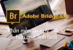 Adobe Bridge CC 2018 - Phần mềm quản lý ảnh số hiệu quả, linh hoạt