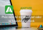 AnyVid - Phần mềm hỗ trợ download video từ Youtube, Facebook