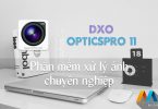 DxO OpticsPro 11 Essential Edition - Phần mềm xử lý ảnh chuyên nghiệp