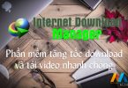 Internet Download Manager 6.31.3 - Phần mềm tăng tốc download và tải video nhanh chóng