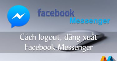 Đăng xuất Messenger, thoát Facebook Messenger trên iPhone, Android, Windows Phone