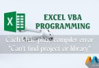 Cách khắc phục vba compiler error "Can't find project or library"