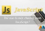 Thế nào là một chương trình JavaScript?