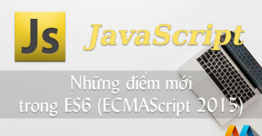 Những điểm mới trong ES6 (ECMAScript 2015)