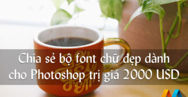 Chia sẻ bộ font chữ đẹp dành cho Photoshop trị giá lên đến 2000 USD