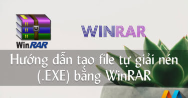 Hướng dẫn tạo file tự giải nén (.EXE) bằng WinRAR
