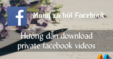 Hướng dẫn download private facebook videos, video riêng tư, private video