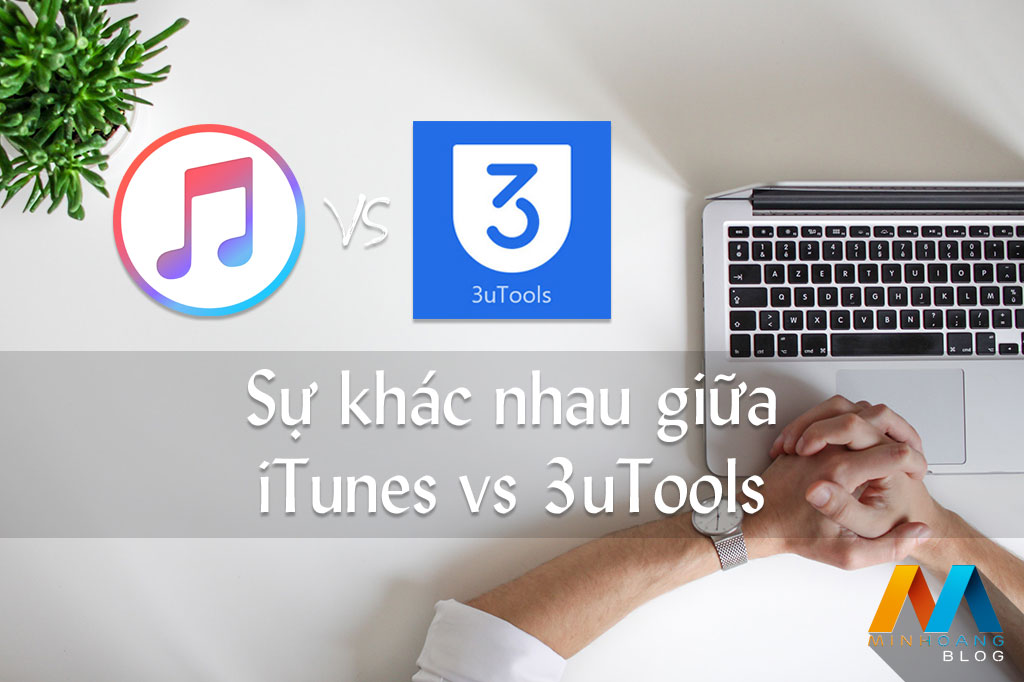 Sự khác nhau giữa iTunes vs 3uTools