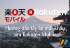 Hướng dẫn lấy lại mật khẩu sim Rakuten Mobile