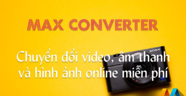 Max Converter - Công cụ hỗ trợ chuyển đổi định dạng video, âm thanh và hình ảnh trực tuyến miễn phí