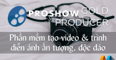 Proshow Producer v9.0.3797 - Phần mềm tạo video và trình diễn ảnh ấn tượng, độc đáo