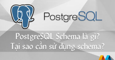 PostgreSQL Schema là gì? Tại sao cần sử dụng schema?