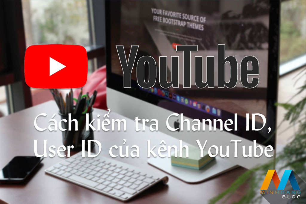 Cách kiểm tra User ID, Channel ID của kênh YouTube