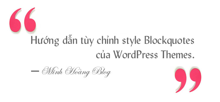 Hướng dẫn tùy chỉnh style Blockquotes của WordPress Themes