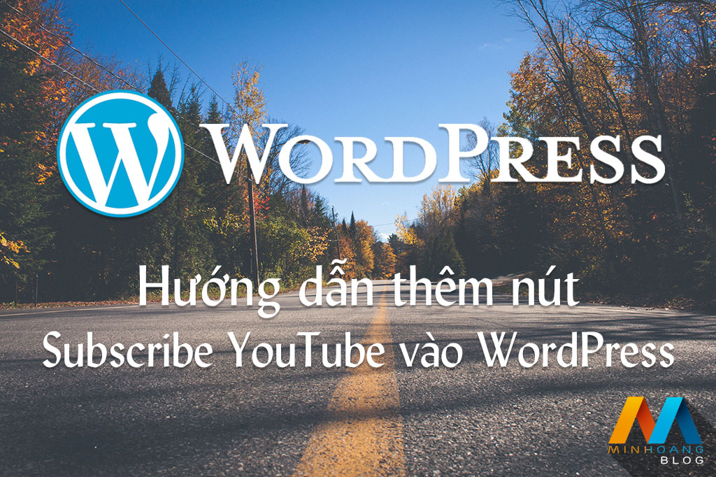 Hướng dẫn thêm nút Subscribe YouTube vào WordPress