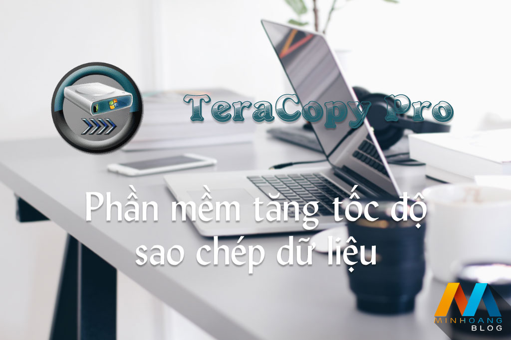 TeraCopy Pro 3.27 mới nhất – Tăng tốc copy dữ liệu