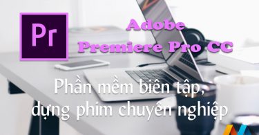 Adobe Premiere Pro CC 2018 v12.0.0.224 X64 - Phần mềm dựng phim chuyên nghiệp