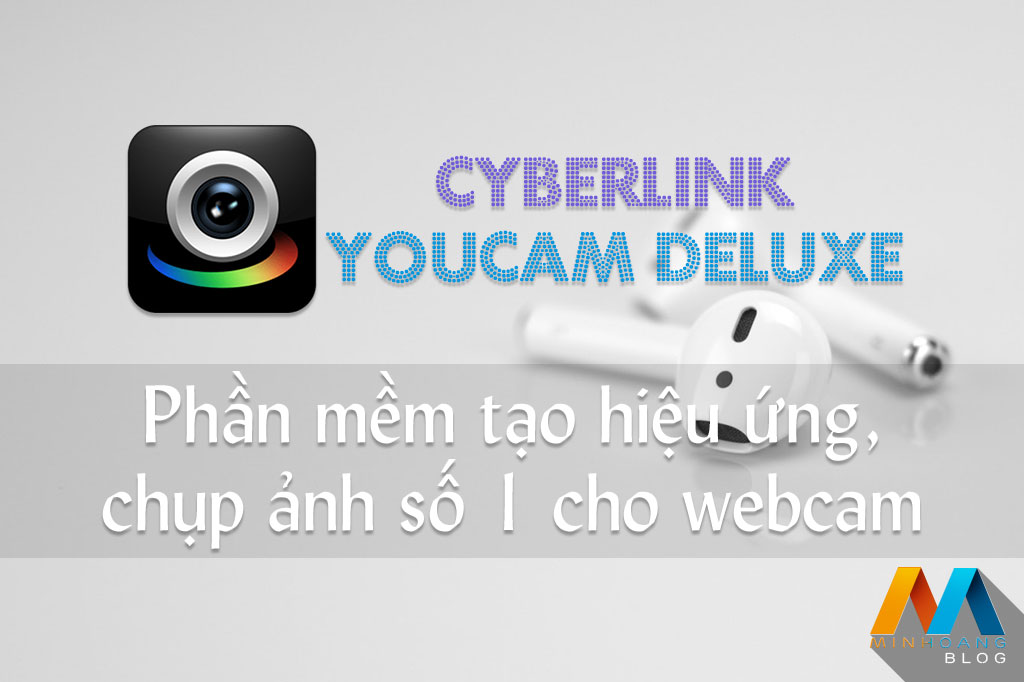 CyberLink YouCam Deluxe 7.0.4129 - Phần mềm tạo hiệu ứng, chụp ảnh số 1 cho webcam