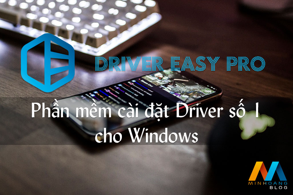 Driver Easy PRO v5.6.4 - Phần mềm cài đặt Driver số 1 cho Windows