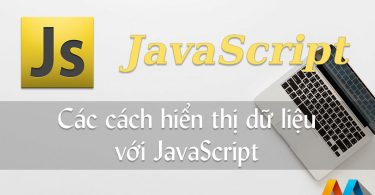 Các cách hiển thị dữ liệu với JavaScript